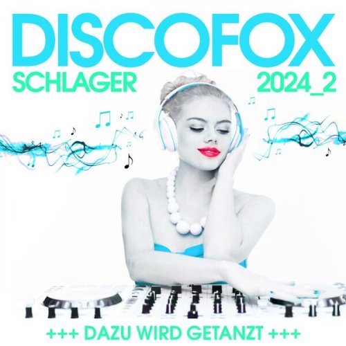 VA - Discofox Schlager 2024.2 - Dazu wird getanzt! (2024) Hi-Res