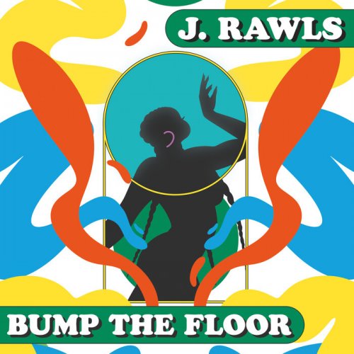 J. Rawls - Bump the Floor (2024)
