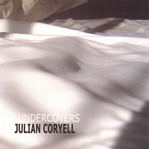 Julian Coryell - Undercovers (2006)