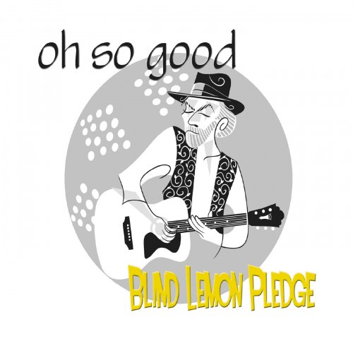 Blind Lemon Pledge - Oh so Good (2024)