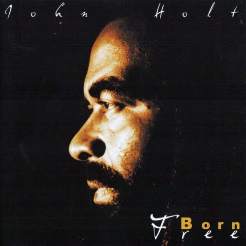 John Holt - Born Free (2001)