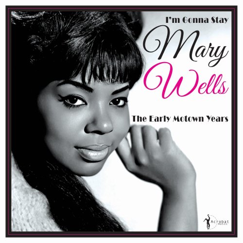 Mary Wells - I'm Gonna Stay: The Early Motown Years 1960-62 (2024)
