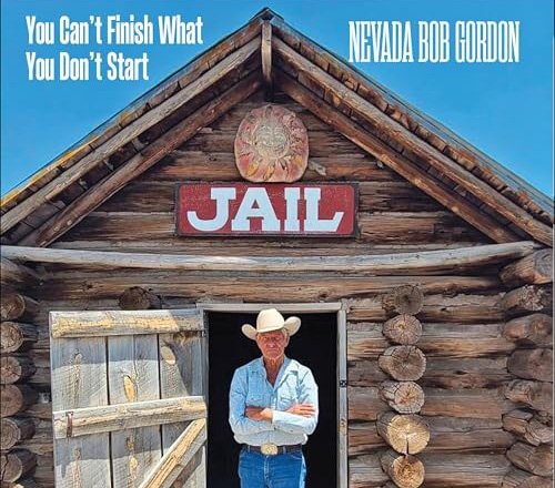 Nevada Bob Gordon - You Can't Finish What You Don't Start (2024)