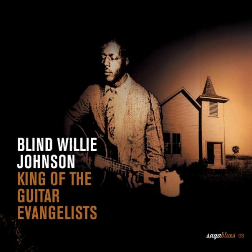 Blind Willie Johnson - King Of The Guitar Evangelists (2005)