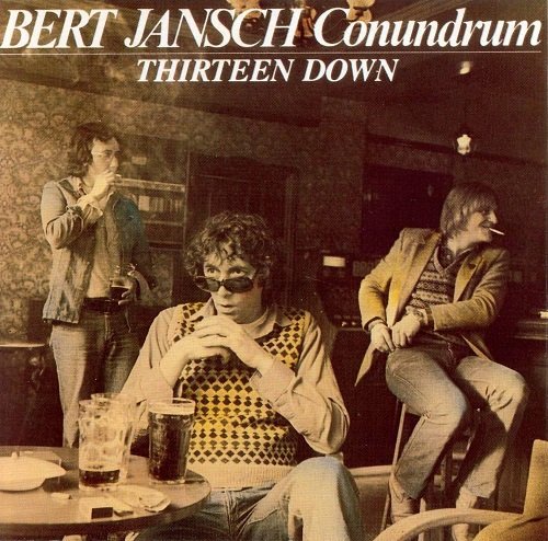 Bert Jansch Conundrum - Thirteen Down (Reissue, Remastered) (1998)