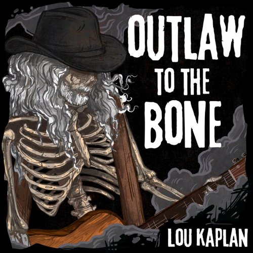 Lou Kaplan - Outlaw to the Bone (2024)