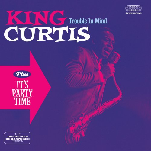 King Curtis - Trouble in Mind + It's Party Time (Bonus Track Version) (2016)