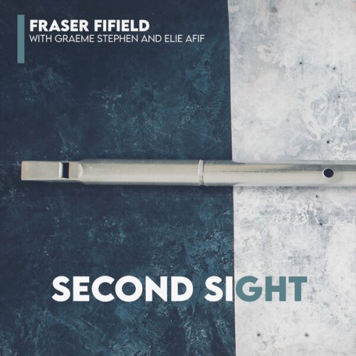 Fraser Fifield - Second Sight (with Graeme Stephen & Elie Afif) (2024) [Hi-Res]