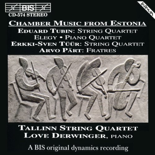 Tallinn String Quartet, Love Derwinger - Chamber Music From Estonia: String Quartet / Elegy / Piano Quartet / Fratres (1993)