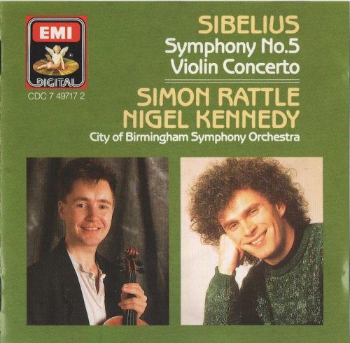 Nigel Kennedy, City of Birmingham Symphony Orchestra, Simon Rattle - Sibelius: Violin Concerto Op. 47, Symphony No. 5 Op. 82 (1988) CD-Rip