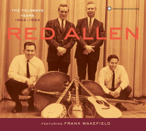 Red Allen, Frank Wakefield - The Folkways Years, 1964-1983 (2001)