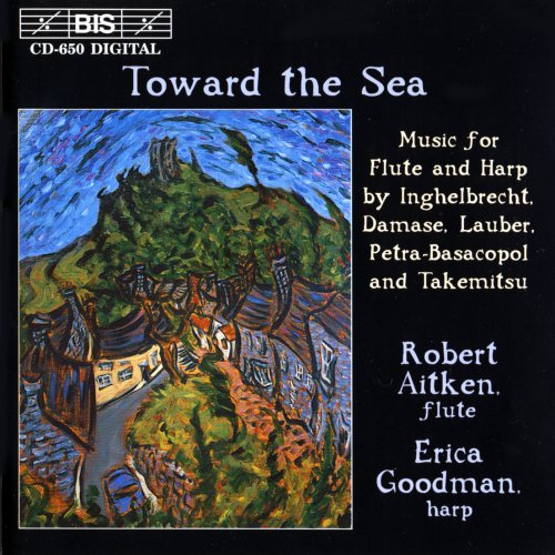 Robert Aitken, Erica Goodman - Toward the Sea: Music for Flute and Harp by Inghelbrecht, Damase, Lauber, Petra Basacopol and Takemitsu (1995)