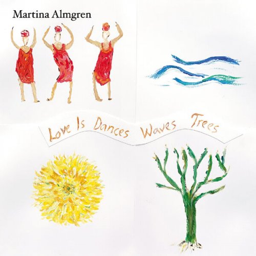 Martina Almgren - Love Is Dances Waves Trees (2024) [Hi-Res]
