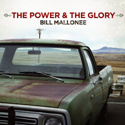 Bill Mallonee - The Power & the Glory (2011)