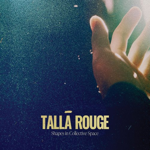Tallā Rouge - Shapes in Collective Space (2024) [Hi-Res]