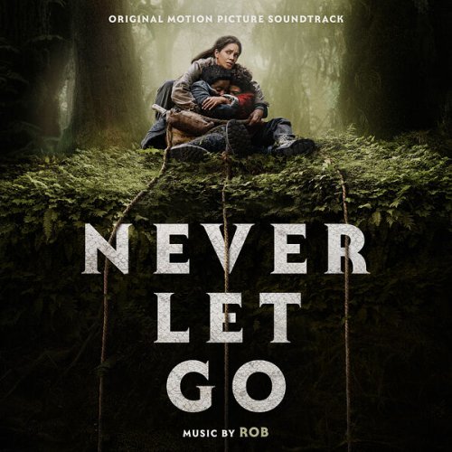 Rob - Never Let Go (Original Motion Picture Soundtrack) (2024) [Hi-Res]