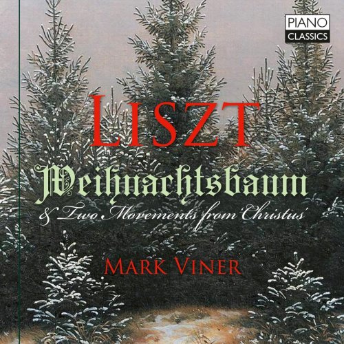 Mark Viner - Liszt: Weihnachtsbaum & Two Movements from Christus (2024)