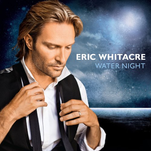 Eric Whitacre - Water Night (2012)