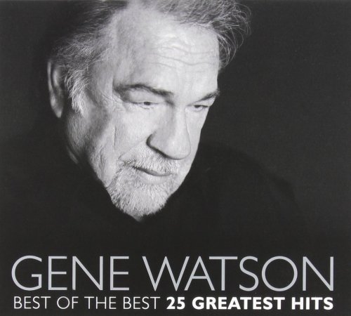 Gene Watson - Best Of The Best: 25 Greatest Hits (2012)