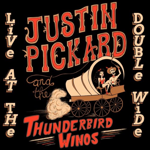 Justin Pickard & the Thunderbird Winos - Live at the Double Wide (2024)