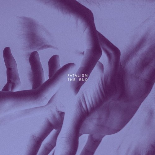 Fatalism - The End (2017)