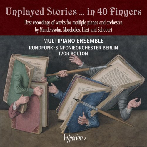 Ivor Bolton, MultiPiano Ensemble, Rundfunk-Sinfonieorchester Berlin - Unplayed Stories … in 40 Fingers (2024) [Hi-Res]