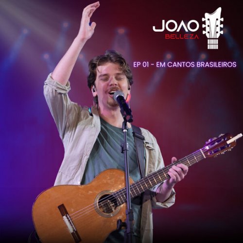 João Belleza - Em Cantos Brasileiros, Ep. 1 (2024) Hi-Res