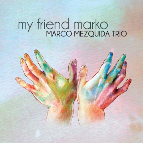 Marco Mezquida - My Friend Marko (2013)