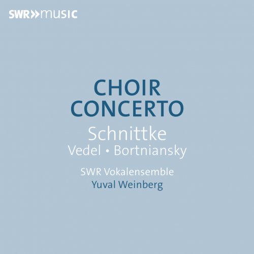 SWR Vokalensemble, Yuval Weinberg - Choir Concerto - Schnittke, Vedel and Bortniansky (2024) [Hi-Res]