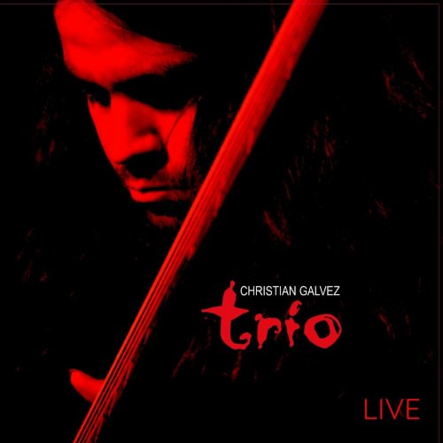 Christian Galvez - CHRISTIAN GALVEZ TRIO LIVE (2024)