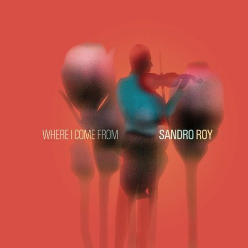 Sandro Roy - Where I Come From (2015)