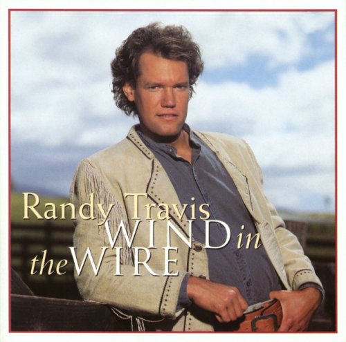 Randy Travis - Wind in the Wire (1993)