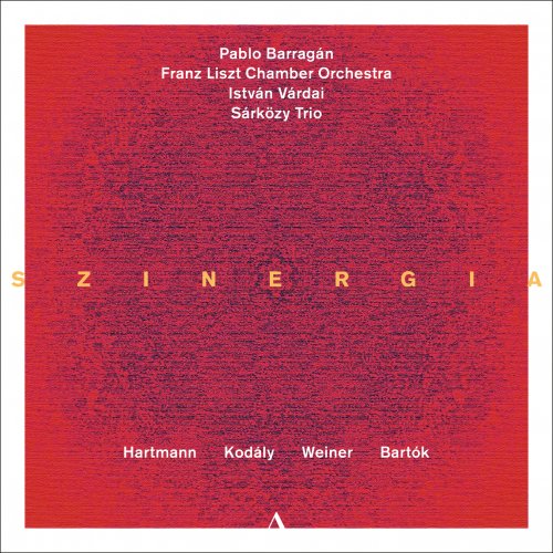Pablo Barragán, Franz Liszt Chamber Orchestra, István Várdai, Sárközy Trio - Szinergia (2024) [Hi-Res] [Dolby Atmos]