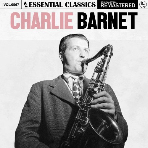 Charlie Barnet - Essential Classics, Vol. 567: Charlie Barnet (2024)