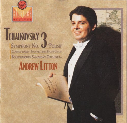 Bournemuth Symphony Orchestra, Andrew Litton - Tchaikovsky: Symphony No 3 "Polish", Capriccio italien, Polonaise from Eugene Onegin (1989) CD-Rip