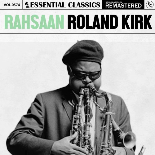 Rahsaan Roland Kirk - Essential Classics, Vol. 574: Rahsaan Roland Kirk (2024)