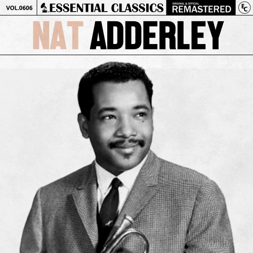Nat Adderley - Essential Classics, Vol. 606: Nat Adderley (2024)