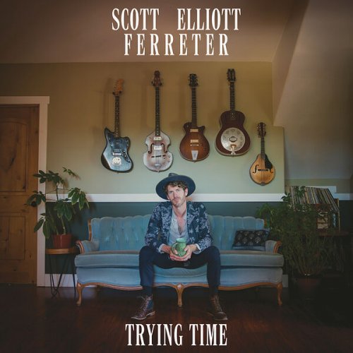 Scott Elliott Ferreter - Trying Time (2024) [Hi-Res]