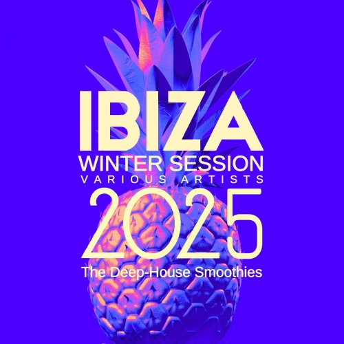 VA - Ibiza Winter Session 2025 (The Deep-House Smoothies) (2024)