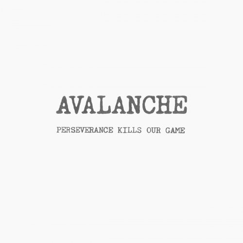 Avalanche - Perseverance Kills Our Game (2014) CD-Rip