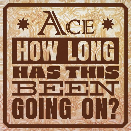 Ace - How Long Has This Been Going On? (2024)