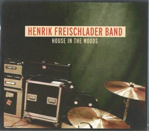 Henrik Freischlader Band - House In The Woods (2012)