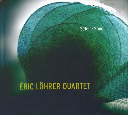 Eric Lohrer Quartet - Selene Song (2008)
