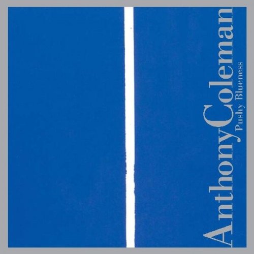Anthony Coleman - Pushy Blueness (2006)