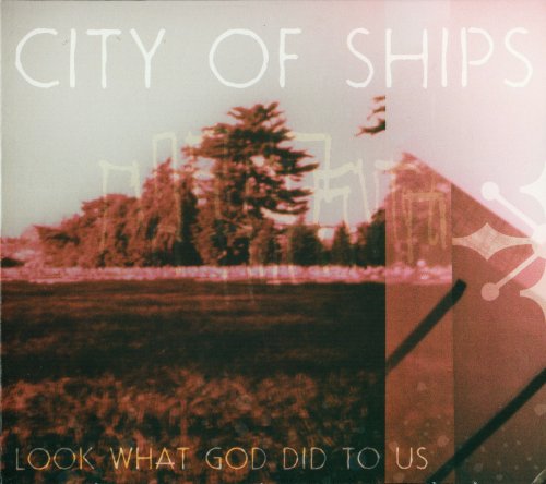 City of Ships - Look What God Did To Us (2009) CD-Rip