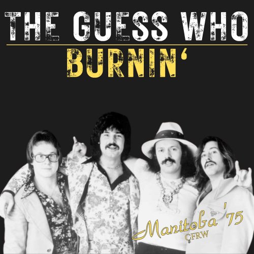 The Guess Who - Burnin' (Live Manitoba '75) (2024)