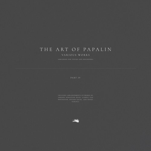 Papalin - The Art of Papalin: Various Works Arranged for Voices and Recorders: Part IV (2024)