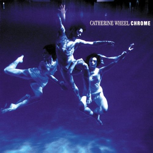 Catherine Wheel - Chrome (1993)