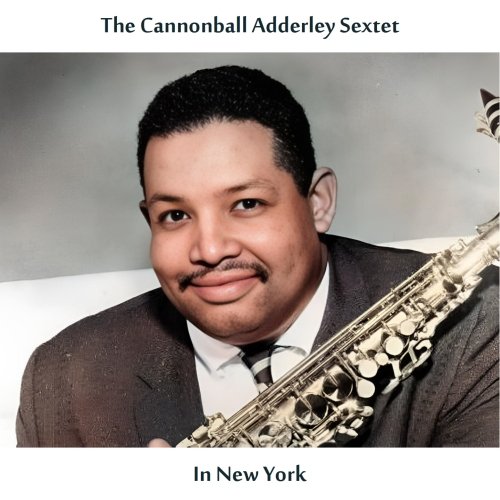 The Cannonball Adderley Sextet - In New York (Remastered Edition) (2024) [Hi-Res]
