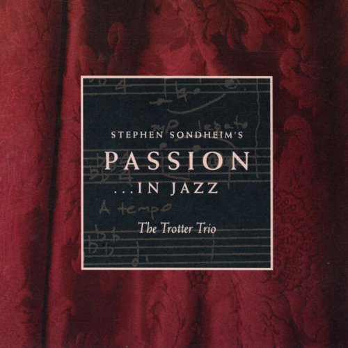 The Trotter Trio - Stephen Sondheim's Passion... In Jazz (1994)